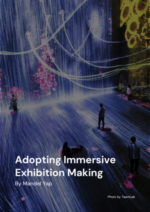 Adopting Immersive Exhibition Making - # Mandel Yap